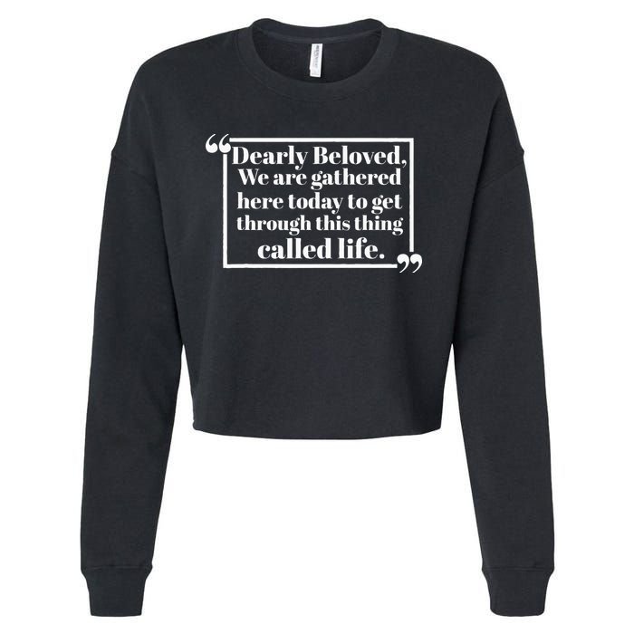 Dearly Beloved We Are Gathered Here Today To Get Through (1) Cropped Pullover Crew