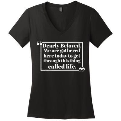 Dearly Beloved We Are Gathered Here Today To Get Through (1) Women's V-Neck T-Shirt