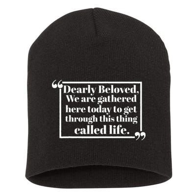 Dearly Beloved We Are Gathered Here Today To Get Through (1) Short Acrylic Beanie