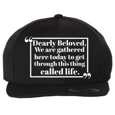 Dearly Beloved We Are Gathered Here Today To Get Through (1) Wool Snapback Cap