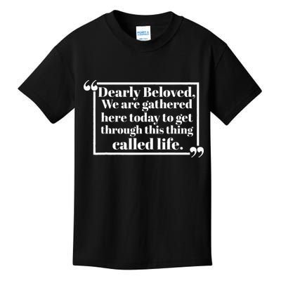 Dearly Beloved We Are Gathered Here Today To Get Through (1) Kids T-Shirt