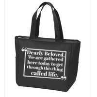 Dearly Beloved We Are Gathered Here Today To Get Through (1) Zip Tote Bag