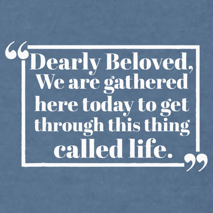 Dearly Beloved We Are Gathered Here Today To Get Through (1) Garment-Dyed Sweatshirt