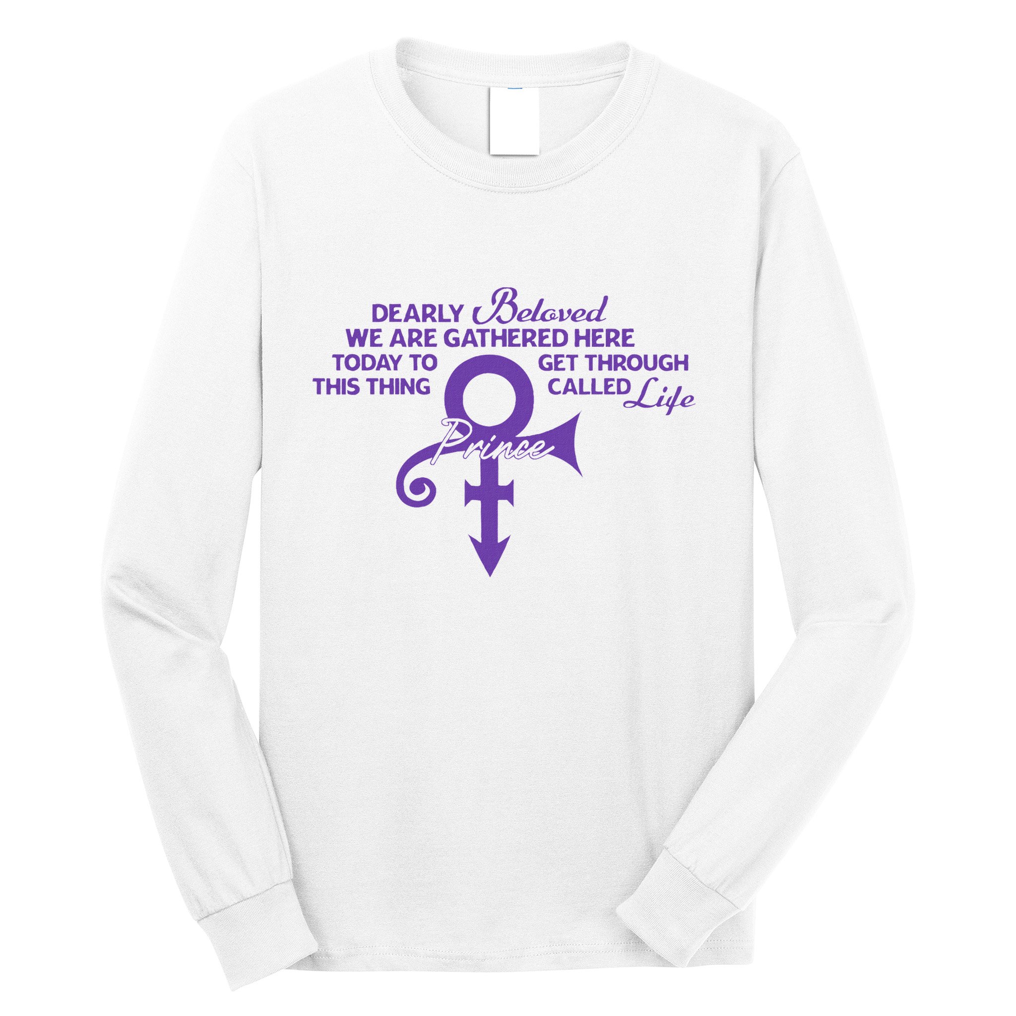 Dearly Beloved We Are Gathered Here Today To Get Through Long Sleeve Shirt