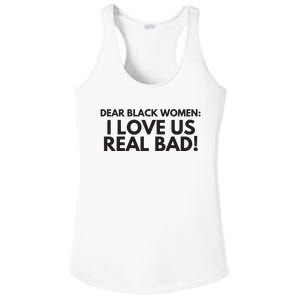 Dear Black Women I Love Us Real Bad Ladies PosiCharge Competitor Racerback Tank