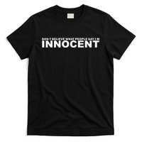 DonT Believe What People Say Im Innocent T-Shirt