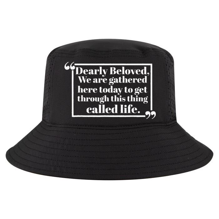 Dearly Beloved We Are Gathered Here Today To Get Through Cool Comfort Performance Bucket Hat