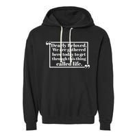 Dearly Beloved We Are Gathered Here Today To Get Through Garment-Dyed Fleece Hoodie
