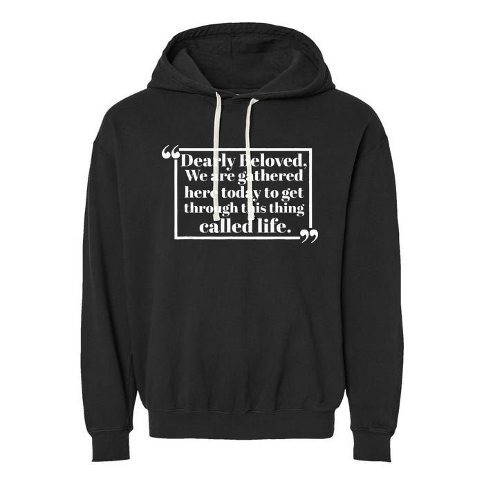 Dearly Beloved We Are Gathered Here Today To Get Through Garment-Dyed Fleece Hoodie