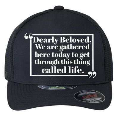 Dearly Beloved We Are Gathered Here Today To Get Through Flexfit Unipanel Trucker Cap