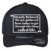 Dearly Beloved We Are Gathered Here Today To Get Through Flexfit Unipanel Trucker Cap