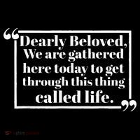 Dearly Beloved We Are Gathered Here Today To Get Through Sweatshirt