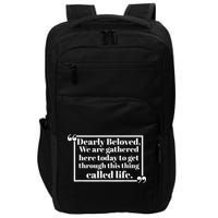 Dearly Beloved We Are Gathered Here Today To Get Through Impact Tech Backpack