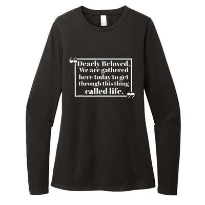 Dearly Beloved We Are Gathered Here Today To Get Through Womens CVC Long Sleeve Shirt