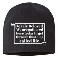 Dearly Beloved We Are Gathered Here Today To Get Through Sustainable Beanie