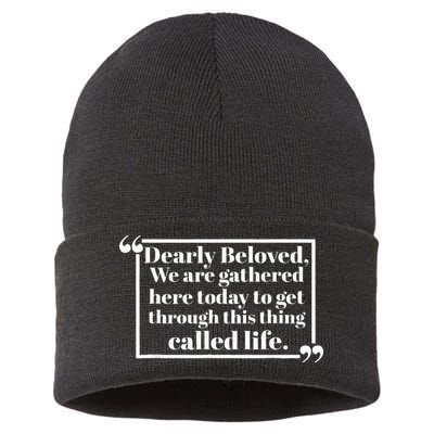 Dearly Beloved We Are Gathered Here Today To Get Through Sustainable Knit Beanie