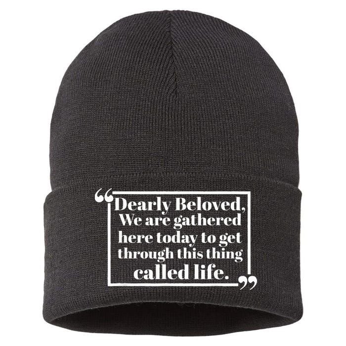 Dearly Beloved We Are Gathered Here Today To Get Through Sustainable Knit Beanie