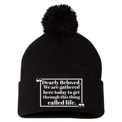 Dearly Beloved We Are Gathered Here Today To Get Through Pom Pom 12in Knit Beanie