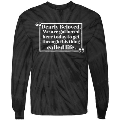 Dearly Beloved We Are Gathered Here Today To Get Through Tie-Dye Long Sleeve Shirt