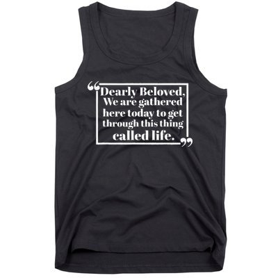 Dearly Beloved We Are Gathered Here Today To Get Through Tank Top