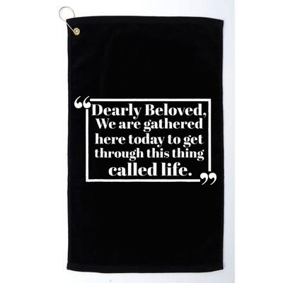 Dearly Beloved We Are Gathered Here Today To Get Through Golf Towel