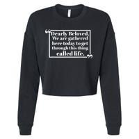 Dearly Beloved We Are Gathered Here Today To Get Through Cropped Pullover Crew