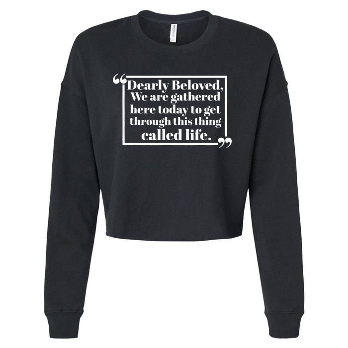 Dearly Beloved We Are Gathered Here Today To Get Through Cropped Pullover Crew