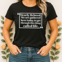 Dearly Beloved We Are Gathered Here Today To Get Through Womens T-Shirt