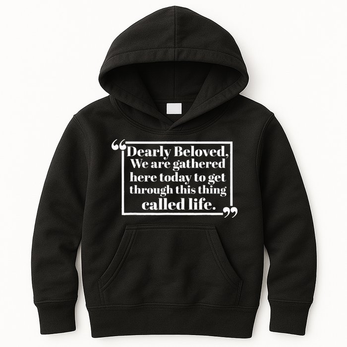 Dearly Beloved We Are Gathered Here Today To Get Through Kids Hoodie