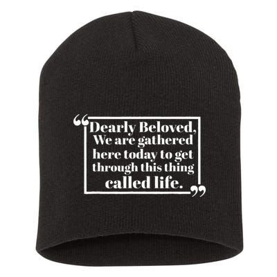 Dearly Beloved We Are Gathered Here Today To Get Through Short Acrylic Beanie