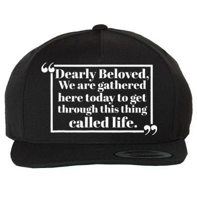 Dearly Beloved We Are Gathered Here Today To Get Through Wool Snapback Cap