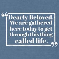 Dearly Beloved We Are Gathered Here Today To Get Through Garment-Dyed Sweatshirt