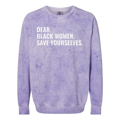 Dear Black Women Save Yourselves Motivation Quotes Colorblast Crewneck Sweatshirt