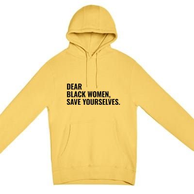 Dear Black Women Save Yourselves Motivation Quotes Premium Pullover Hoodie