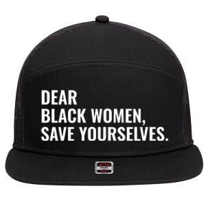 Dear Black Women Save Yourselves Motivation Quotes 7 Panel Mesh Trucker Snapback Hat