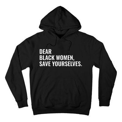 Dear Black Women Save Yourselves Motivation Quotes Hoodie