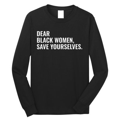 Dear Black Women Save Yourselves Motivation Quotes Long Sleeve Shirt