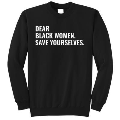 Dear Black Women Save Yourselves Motivation Quotes Sweatshirt