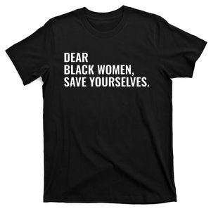 Dear Black Women Save Yourselves Motivation Quotes T-Shirt