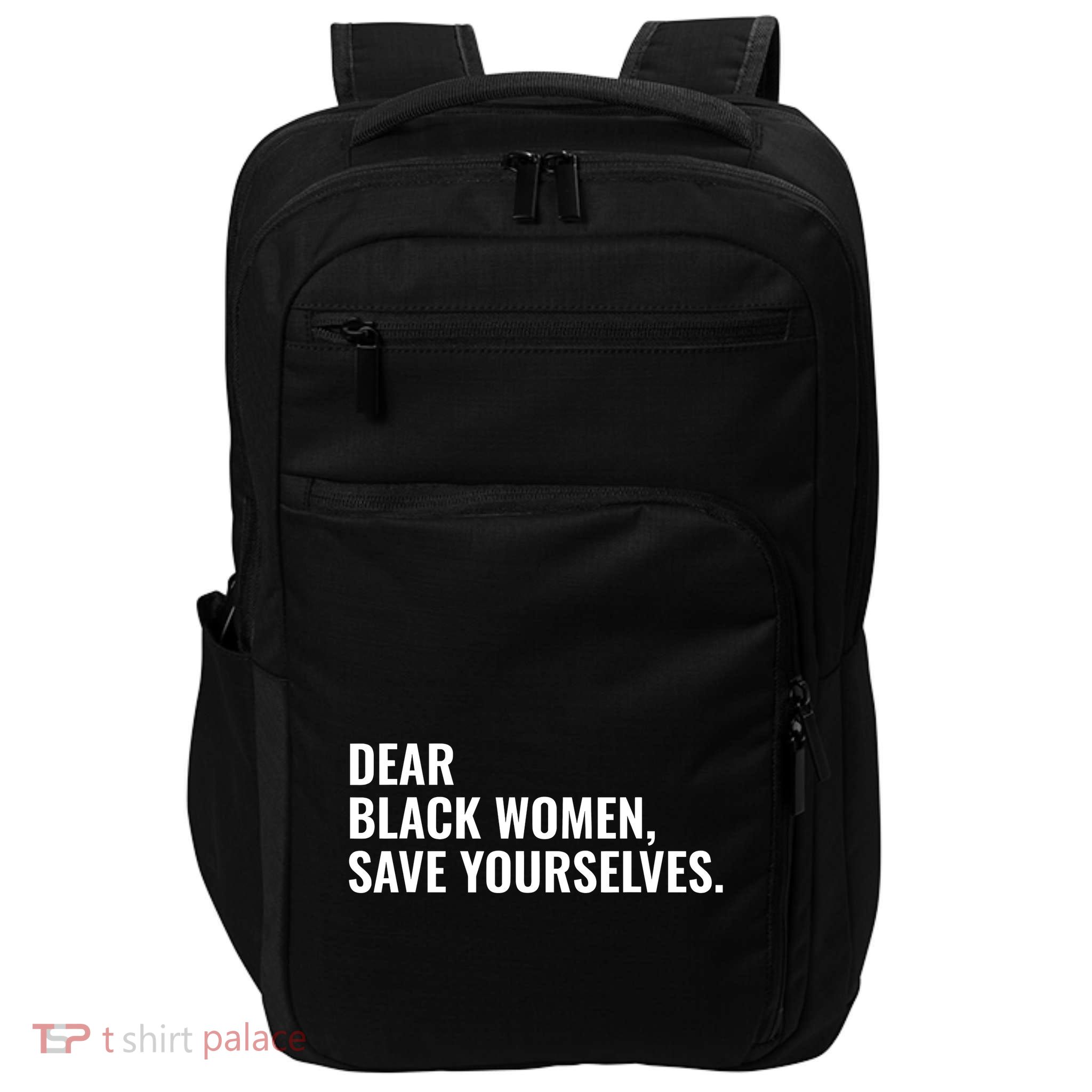 Dear Black Women Save Yourselves Motivation Quotes Impact Tech Backpack