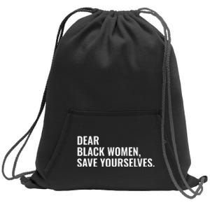 Dear Black Women Save Yourselves Motivation Quotes Sweatshirt Cinch Pack Bag