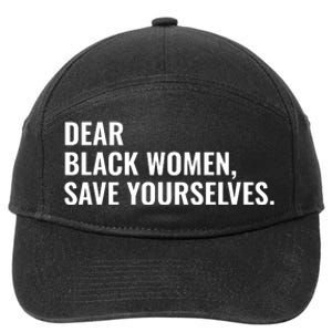 Dear Black Women Save Yourselves Motivation Quotes 7-Panel Snapback Hat