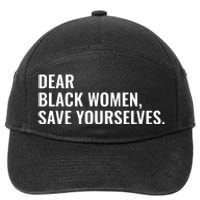 Dear Black Women Save Yourselves Motivation Quotes 7-Panel Snapback Hat