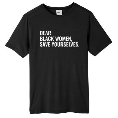 Dear Black Women Save Yourselves Motivation Quotes Tall Fusion ChromaSoft Performance T-Shirt