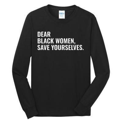 Dear Black Women Save Yourselves Motivation Quotes Tall Long Sleeve T-Shirt