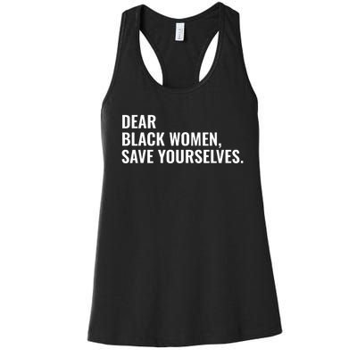 Dear Black Women Save Yourselves Motivation Quotes Women's Racerback Tank