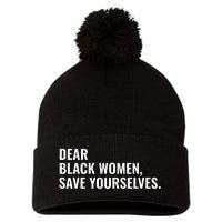 Dear Black Women Save Yourselves Motivation Quotes Pom Pom 12in Knit Beanie