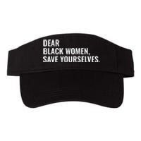 Dear Black Women Save Yourselves Motivation Quotes Valucap Bio-Washed Visor