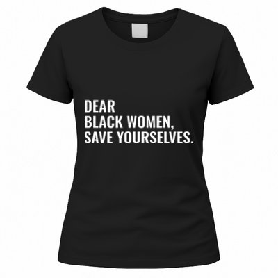 Dear Black Women Save Yourselves Motivation Quotes Women's T-Shirt