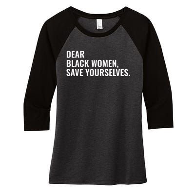 Dear Black Women Save Yourselves Motivation Quotes Women's Tri-Blend 3/4-Sleeve Raglan Shirt